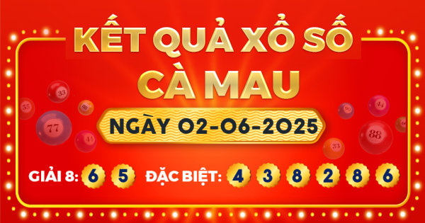 Kết quả xổ số Cà Mau ngày 2/6/2025