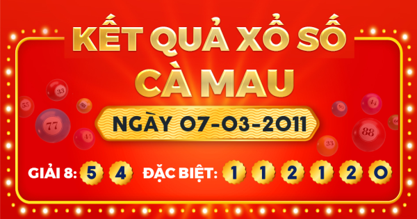 Kết quả xổ số Cà Mau ngày 7/3/2011