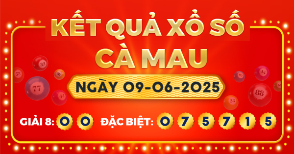 Kết quả xổ số Cà Mau ngày 9/6/2025